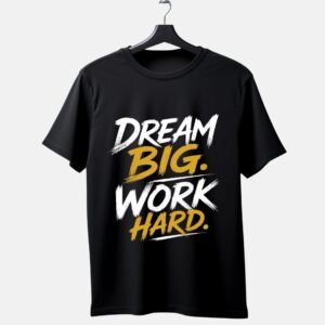 "Dream Big. Work Hard." Motivational Typography T-Shirt | Hustle Grind Tee
