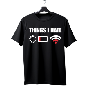 "Things I Hate" Buffering Battery WiFi Funny T-Shirt | Tech Humor Relatable Tee