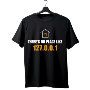 "There's No Place Like 127.0.0.1" Developer Humor T-Shirt | Programmer Localhost Tee