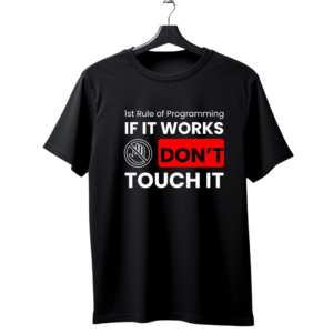 "1st Rule of Programming — If It Works Don't Touch It" Funny Developer T-Shirt | Programmer Humor Tee