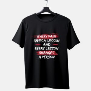 "Every Pain Gives a Lesson" Motivational Quote T-Shirt — Resilience & Growth